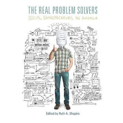 The Real Problem Solvers - by  Ruth A Shapiro (Hardcover)