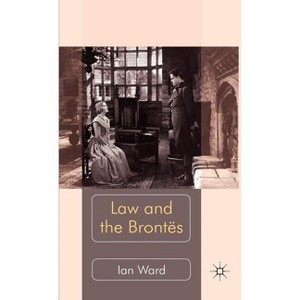 Law and the Brontës - by  I Ward (Hardcover) - 1 of 1