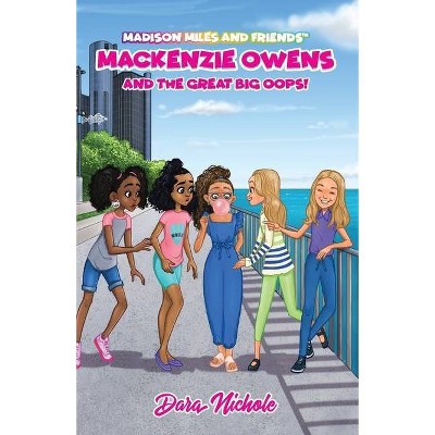 Mackenzie Owens and the great, big Oops! - by  Dara Nichole (Paperback)