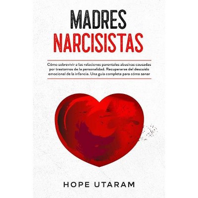 Madres Narcisistas - by  Hope Utaram (Paperback)