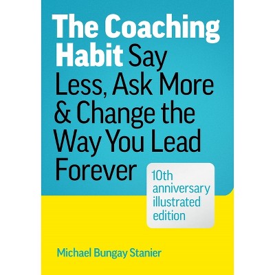 The Coaching Habit - by Michael Bungay Stanier