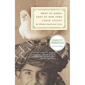 West of Kabul, East of New York - by  Tamim Ansary (Paperback) - 1 of 1