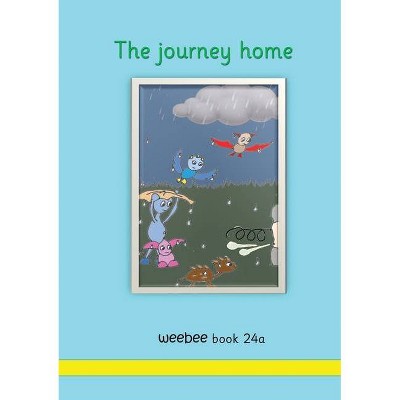 The journey home weebee Book 24a - by  R M Price-Mohr (Paperback)