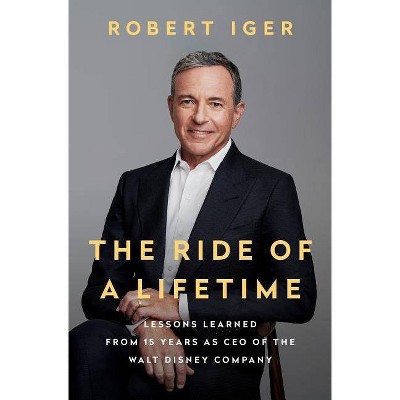 The Ride of a Lifetime - by  Robert Iger (Hardcover)