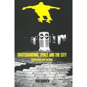 Skateboarding, Space and the City - by  Iain Borden (Paperback) - 1 of 1