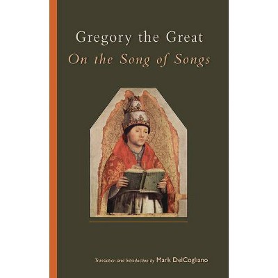 On the Song of Songs - (Cistercian Studies) by  Gregory The Great (Paperback)