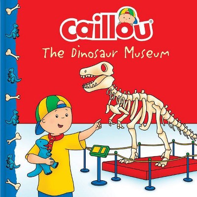 Caillou: The Dinosaur Museum - (Clubhouse) (Paperback)