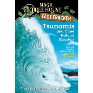 Tsunamis and Other Natural Disasters - (Magic Tree House Fact Tracker) by  Mary Pope Osborne & Natalie Pope Boyce (Paperback) - 1 of 1