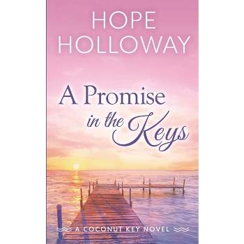 A Promise in the Keys - (The Coconut Key) by  Hope Holloway (Paperback)