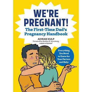 We're Pregnant! the First Time Dad's Pregnancy Handbook - by Adrian Kulp (Paperback)