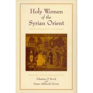 Holy Women of the Syrian Orient - (Transformation of the Classical Heritage) (Paperback) - 1 of 1