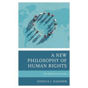 New Philosophy of Human Rights - by  Joshua J Kassner (Hardcover) - 1 of 1