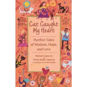 Cat Caught My Heart - by  Michael Capuzzo (Paperback) - 1 of 1