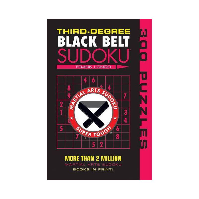 Third-Degree Black Belt Sudoku(r) - (Martial Arts Puzzles) by  Frank Longo (Paperback), 1 of 2