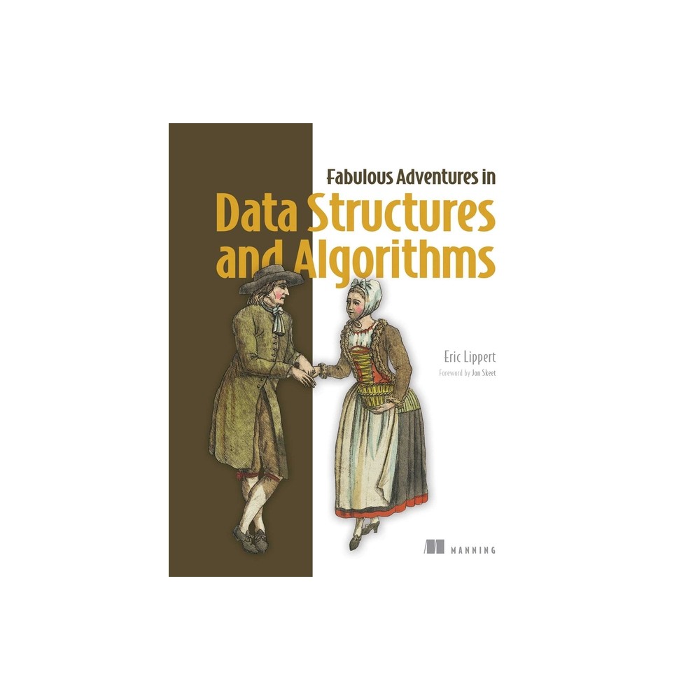 Fabulous Adventures in Data Structures and Algorithms - by Eric Lippert (Paperback)