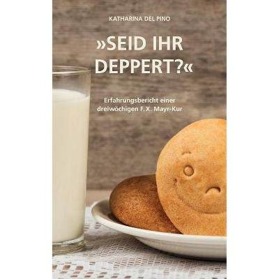 Seid ihr deppert? - by  Katharina del Pino (Paperback)