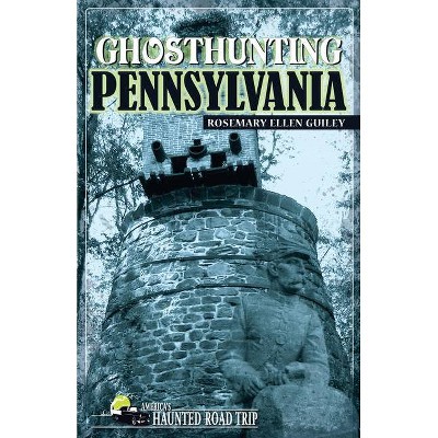 Ghosthunting Pennsylvania - (America's Haunted Road Trip) by  Rosemary Ellen Guiley (Paperback)