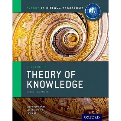 Ib Theory of Knowledge Course Book - (Ib Diploma Program) 2nd Edition by  Eileen Dombrowski & Lena Rotenberg & Mimi Bick (Paperback)