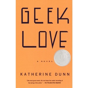 Geek Love - (Vintage Contemporaries) by  Katherine Dunn (Paperback) - 1 of 1