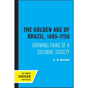 The Golden Age of Brazil 1695-1750 - by  C R Boxer (Paperback) - 1 of 1