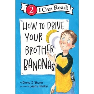 How to Drive Your Brother Bananas - (I Can Read Level 2) by Diane Z Shore - 1 of 1