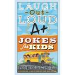 Laugh-Out-Loud A+ Jokes for Kids -  by Rob Elliott (Paperback)