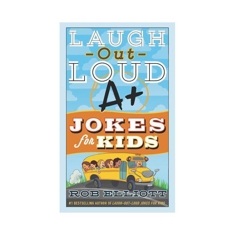 Laugh-Out-Loud A+ Jokes for Kids -  by Rob Elliott (Paperback), 1 of 2