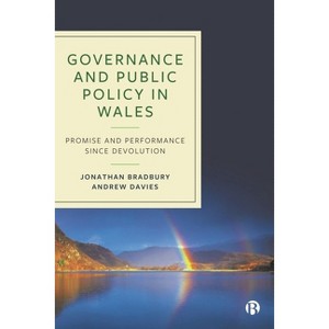 Governance and Public Policy in Wales - by  Jonathan Bradbury & Andrew Davies (Hardcover) - 1 of 1