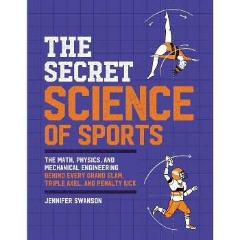 The Secret Science of Sports - by  Jennifer Swanson (Paperback)