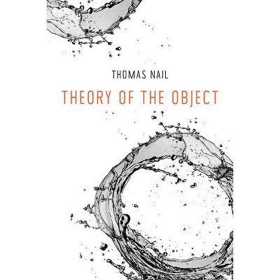 Theory of the Object - by  Thomas Nail (Paperback)