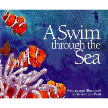 A Swim Through the Sea - by  Kristin Joy Pratt-Serafini (Paperback)
