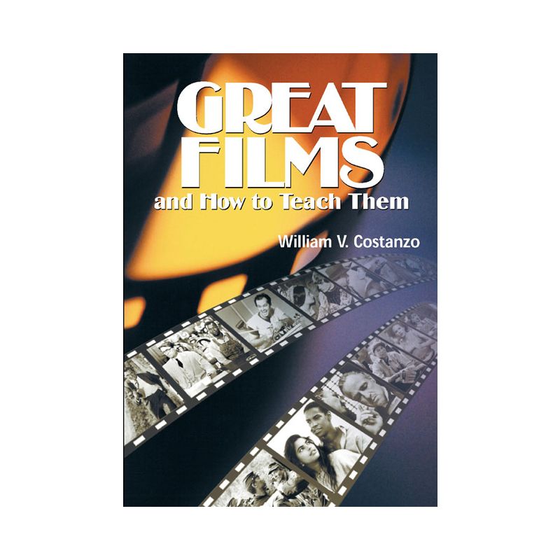 Great Films and How to Teach Them - by  William V Costanzo (Paperback), 1 of 2