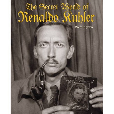 The Secret World of Renaldo Kuhler - by  Brett Ingram (Hardcover)