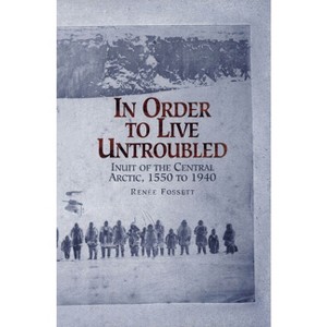 In Order to Live Untroubled - by  Renee Fossett (Paperback) - 1 of 1