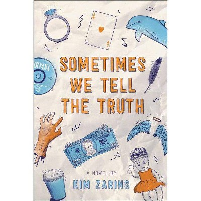 Sometimes We Tell the Truth - by  Kim Zarins (Paperback)