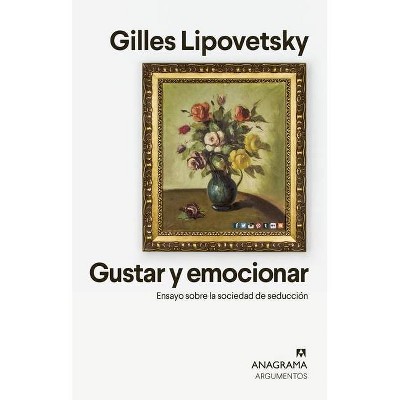 Gustar Y Emocionar - by  Gilles Lipovetsky (Paperback)