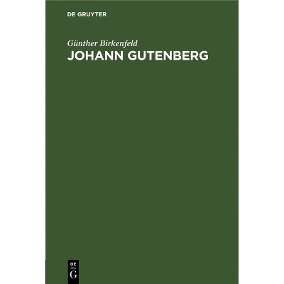 Johann Gutenberg - by  Günther Birkenfeld (Hardcover)