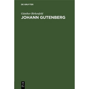 Johann Gutenberg - by  Günther Birkenfeld (Hardcover) - 1 of 1