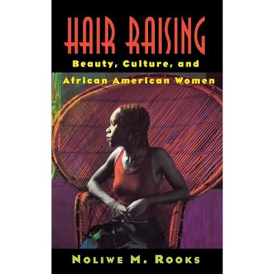 Hair Raising - by  Noliwe M Rooks (Paperback)