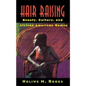 Hair Raising - by  Noliwe M Rooks (Paperback) - 1 of 1