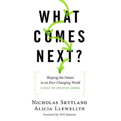 What Comes Next? - by  Nicholas Skytland & Alicia Llewellyn (Paperback)