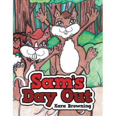 Sam's Day Out - by  Kara Browning (Paperback)