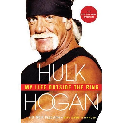 My Life Outside the Ring - by  Hulk Hogan (Paperback)