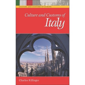 Culture and Customs of Italy - (Culture and Customs of Europe) by  Charles Killinger (Hardcover) - 1 of 1