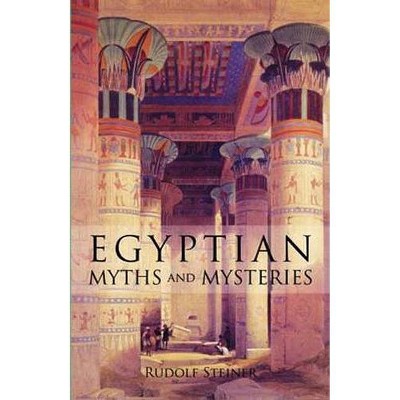 Egyptian Myths and Mysteries - by  Rudolf Steiner (Paperback)