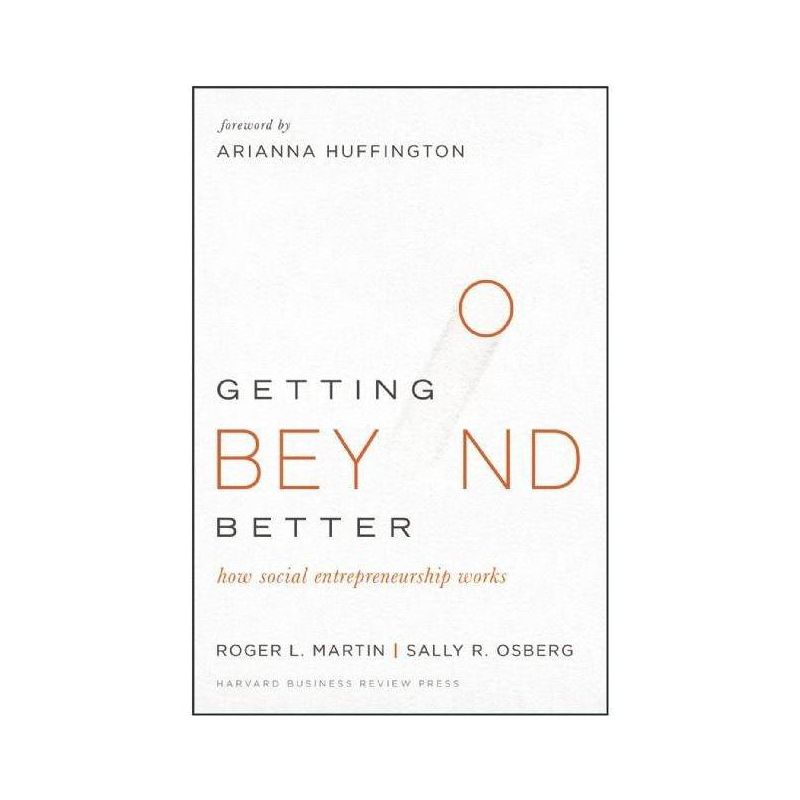 Getting Beyond Better - by  Roger L Martin & Sally Osberg (Hardcover), 1 of 2