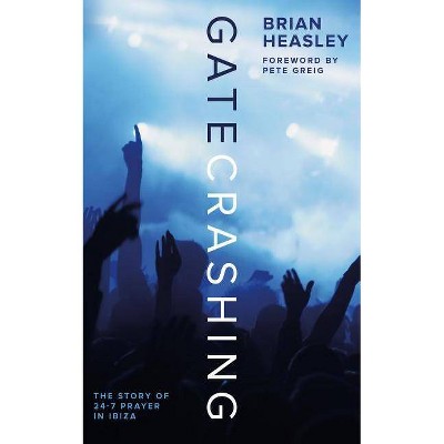 Gatecrashing - by  Brian Heasley (Paperback)