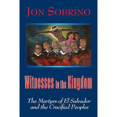 Witnesses to the Kingdom - by  Jon Sobrino (Paperback)