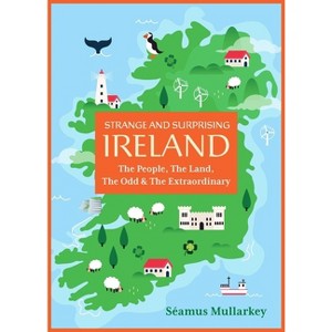 Strange and Surprising Ireland - by  Séamus Mullarkey (Paperback) - 1 of 1