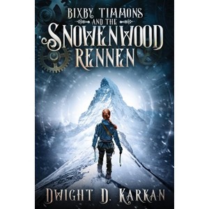 Bixby Timmons and the Snowenwood Rennen - by  Dwight Karkan (Paperback) - 1 of 1